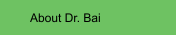 About Dr. Bai 
