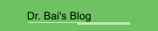 Dr. Bai's Blog